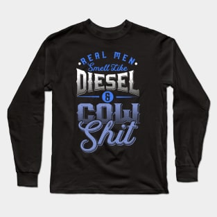 Real men smell like diesel and cow shit Long Sleeve T-Shirt